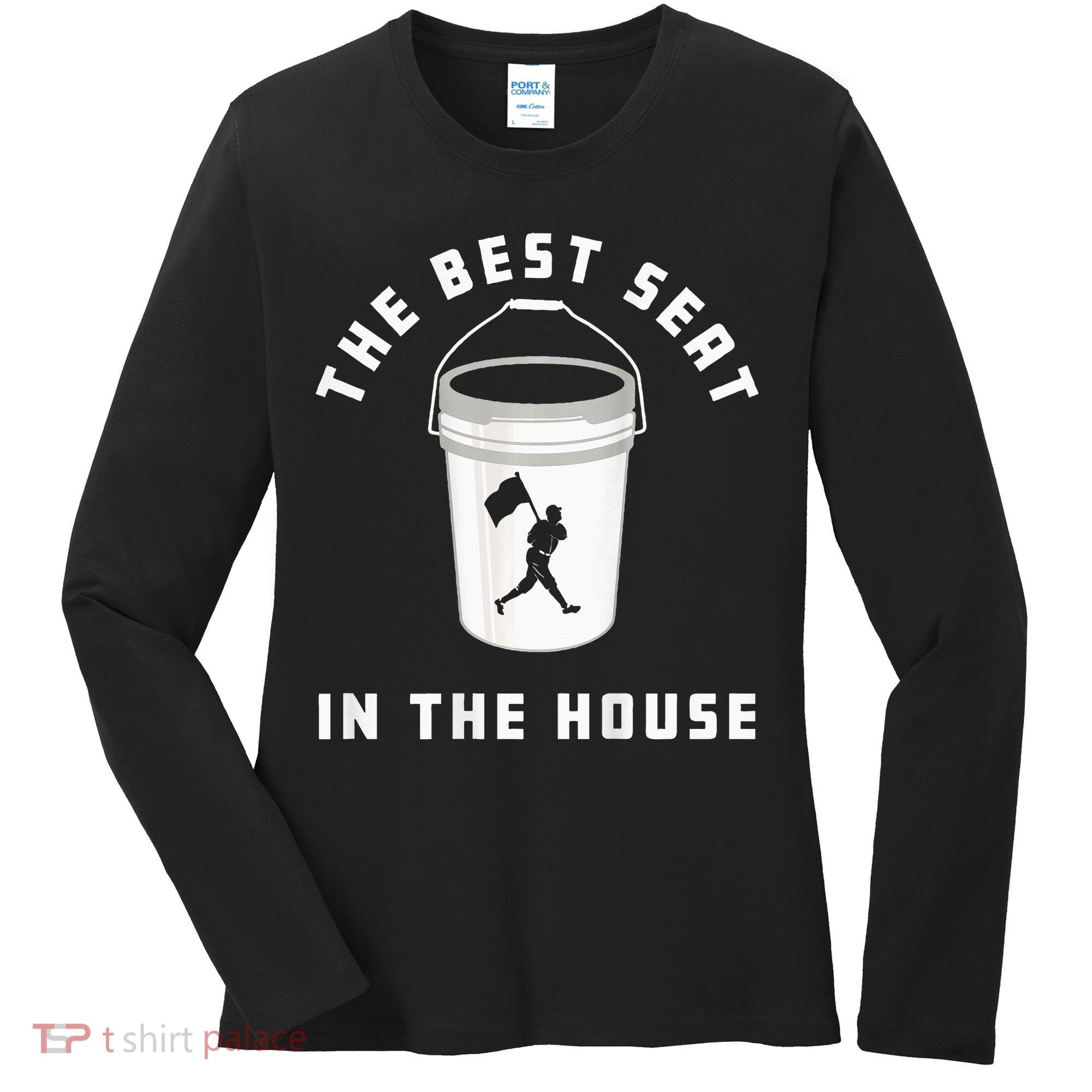 Baseball Bucket Baseball Lovers The Best Seat In The House Women's Long Sleeve Shirt