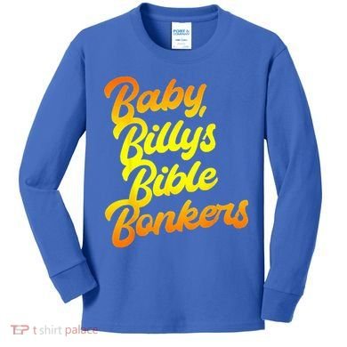 Baby Billys Bible Bonkers Kids Long Sleeve Shirt
