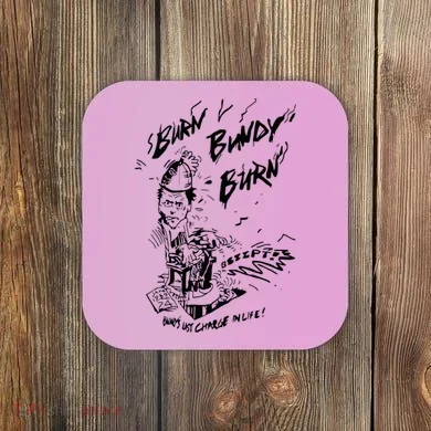 Burn Bundy Burn Coaster