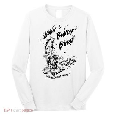 Burn Bundy Burn Long Sleeve Shirt