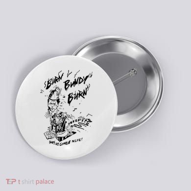 Burn Bundy Burn Button