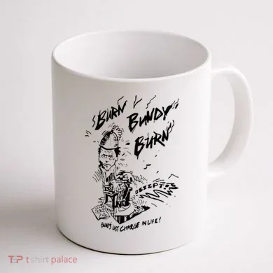 Burn Bundy Burn Coffee Mug back