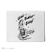 Burn Bundy Burn Mousepad thumb 0