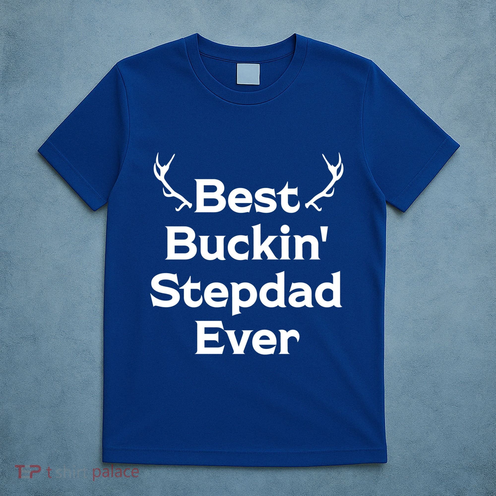 Best Buckin' Bonus Dad Ever Bonus Father Stepdad Great Gift T-Shirt