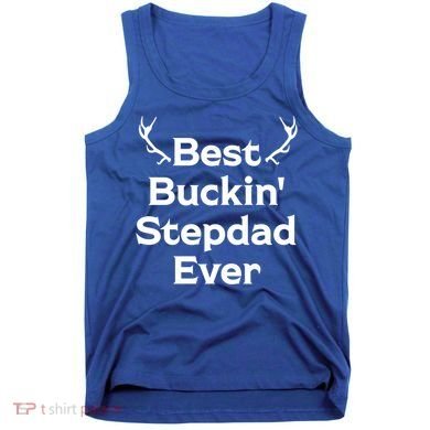 Best Buckin' Bonus Dad Ever Bonus Father Stepdad Great Gift Tank Top