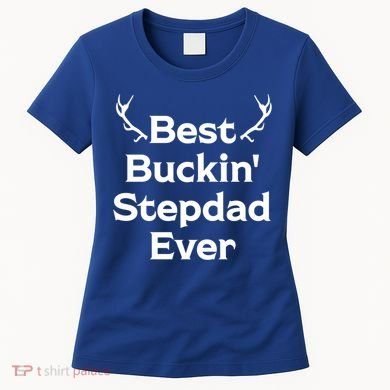 Best Buckin' Bonus Dad Ever Bonus Father Stepdad Great Gift Women's T-Shirt