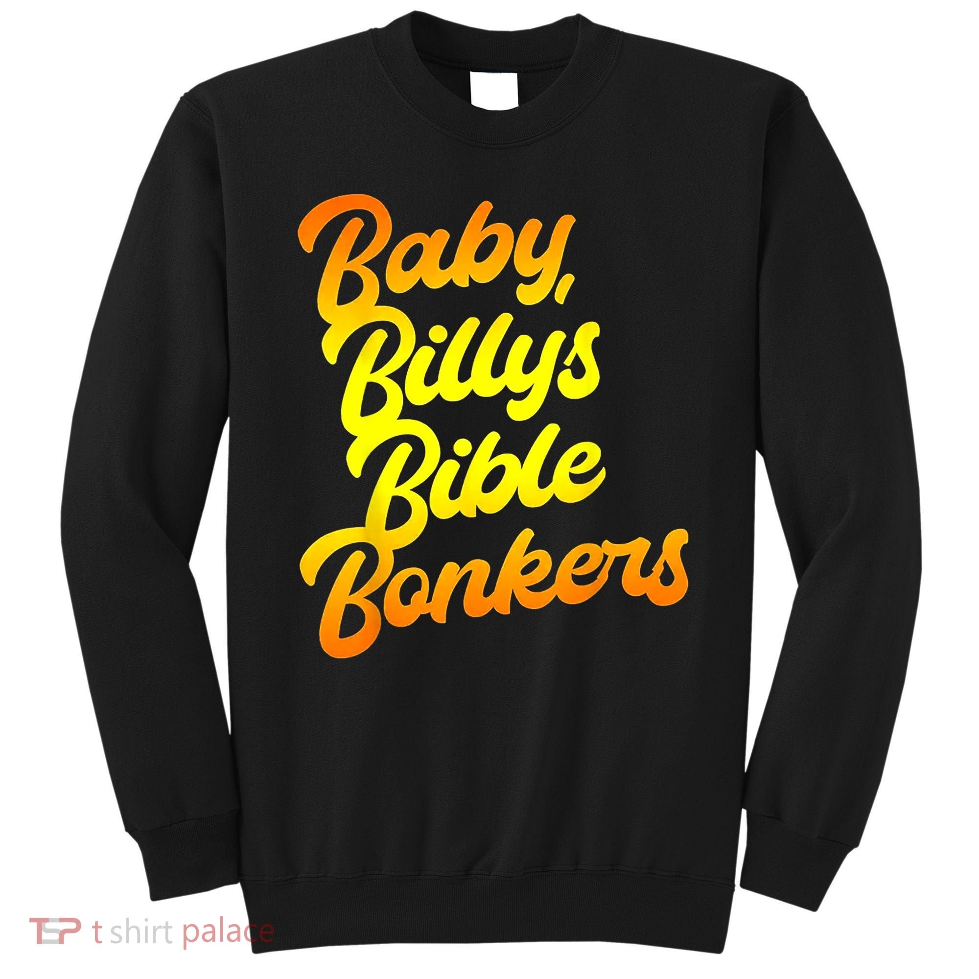 Baby Billys Bible Bonkers Sweatshirt