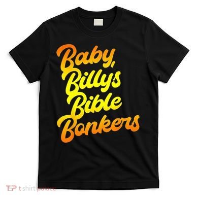 Baby Billys Bible Bonkers T-Shirt