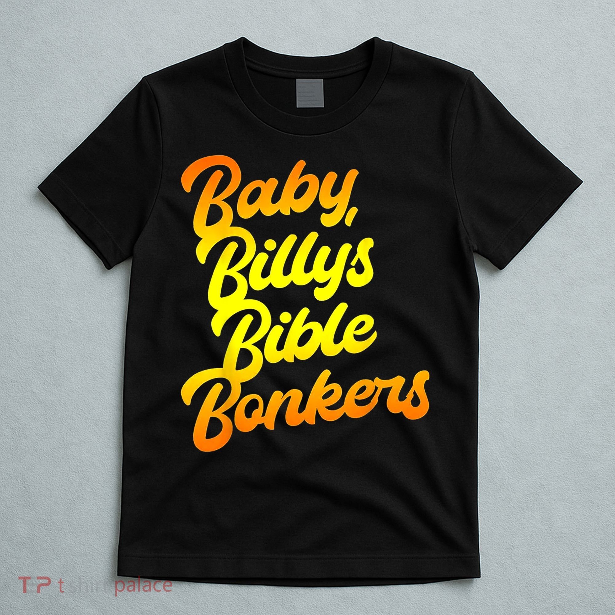 Baby Billys Bible Bonkers T-Shirt