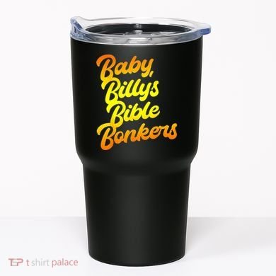 Baby Billys Bible Bonkers Tumbler