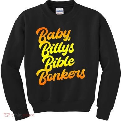 Baby Billys Bible Bonkers Kids Sweatshirt