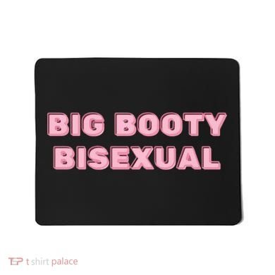 Big Booty Bisexual Baby Mousepad