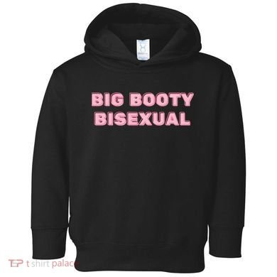 Big Booty Bisexual Baby Toddler Hoodie