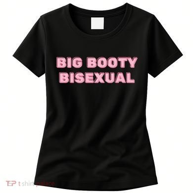 Big Booty Bisexual Baby Women's T-Shirt