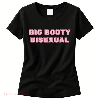 Big Booty Bisexual Baby Women's T-Shirt