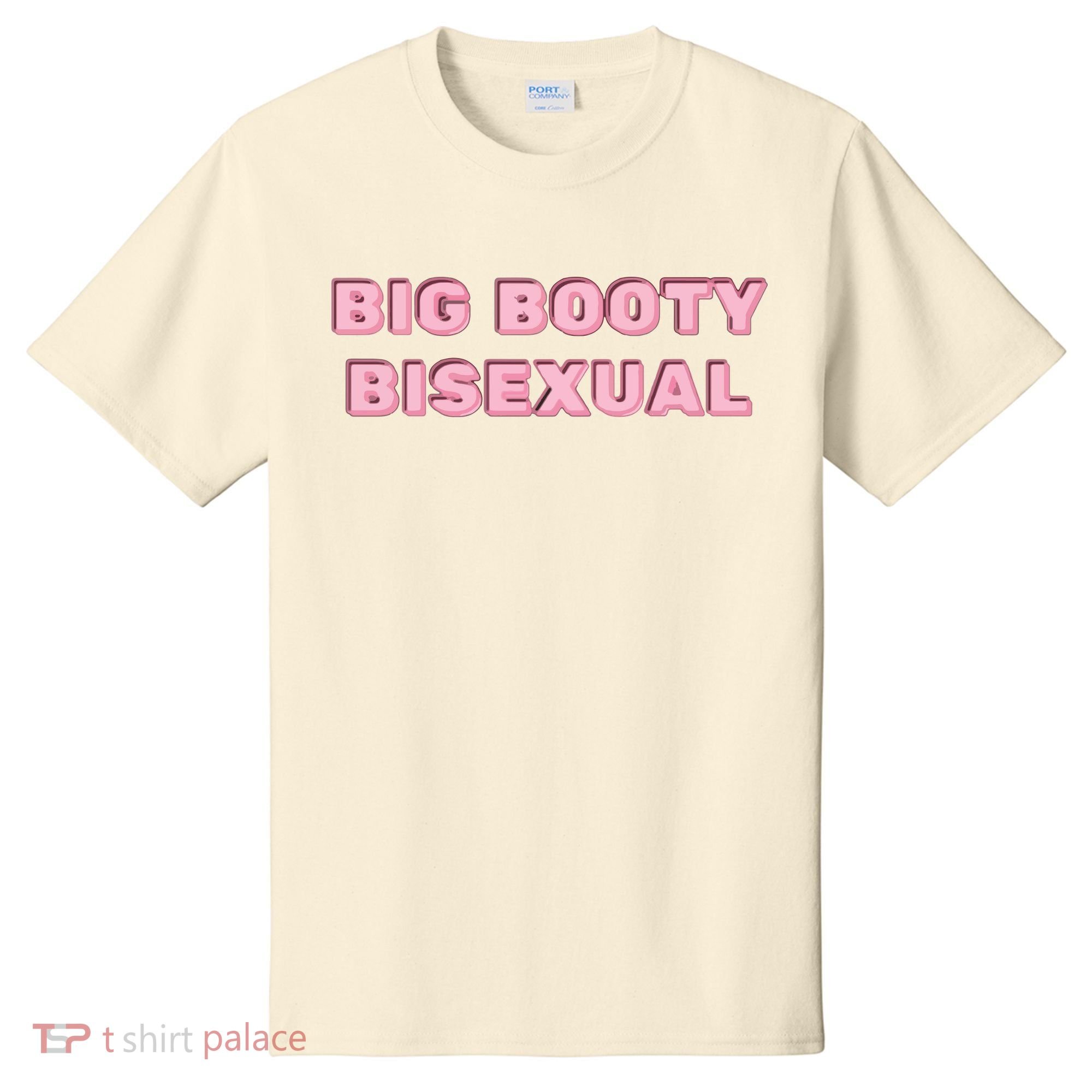 Big Booty Bisexual Baby T-Shirt