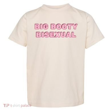 Big Booty Bisexual Baby Toddler T-Shirt
