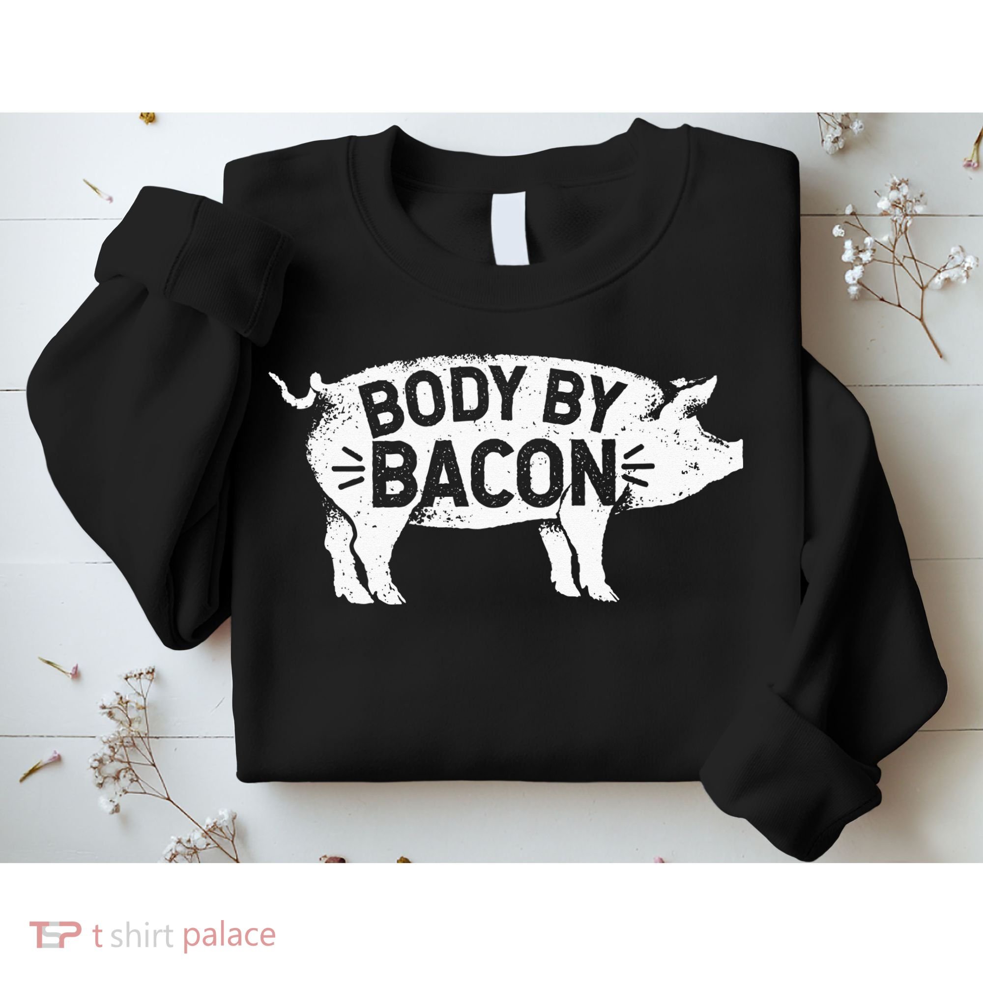 Body By Bacon For Low Carb High Fat Ketogenic Diet Sweatshirt