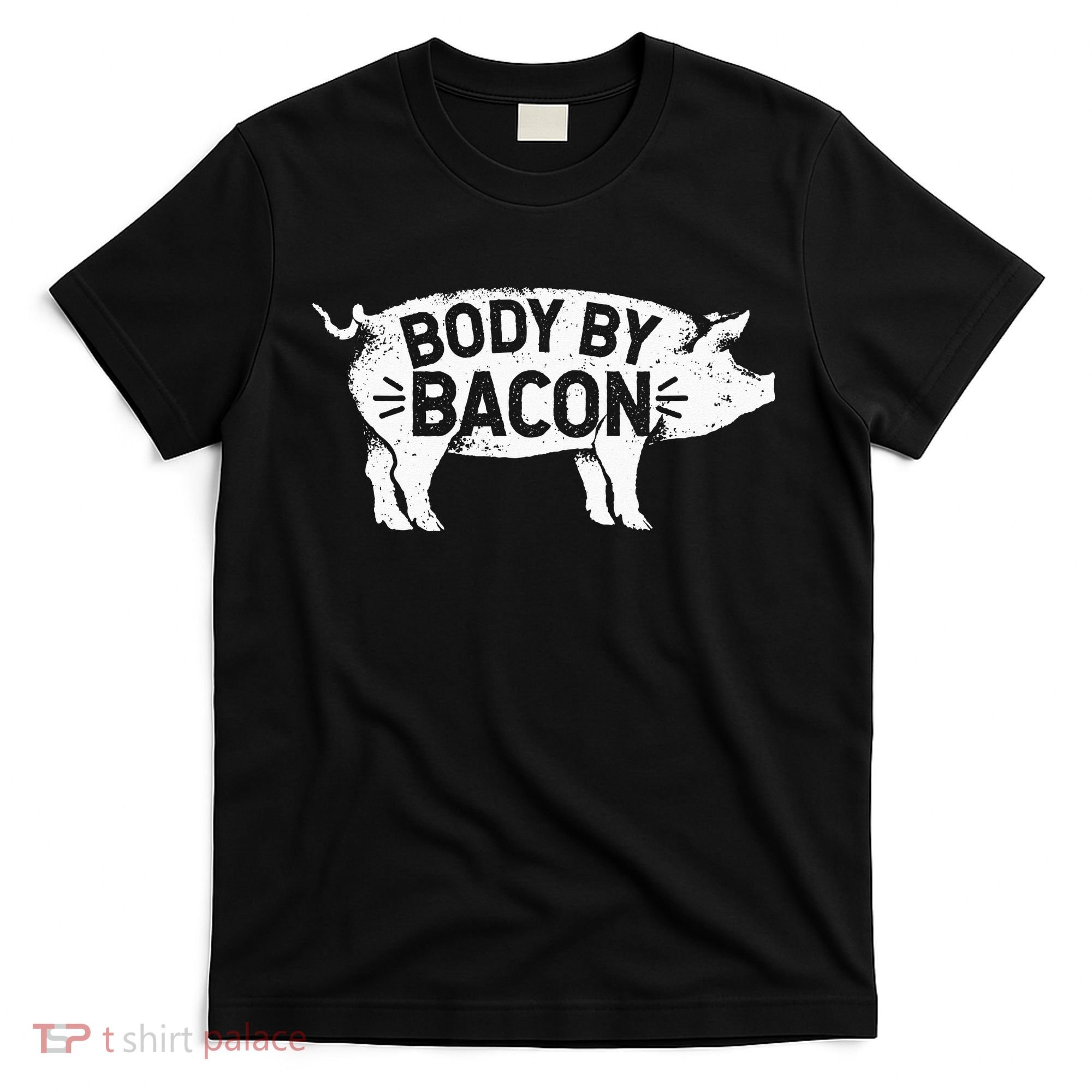 Body By Bacon For Low Carb High Fat Ketogenic Diet T-Shirt