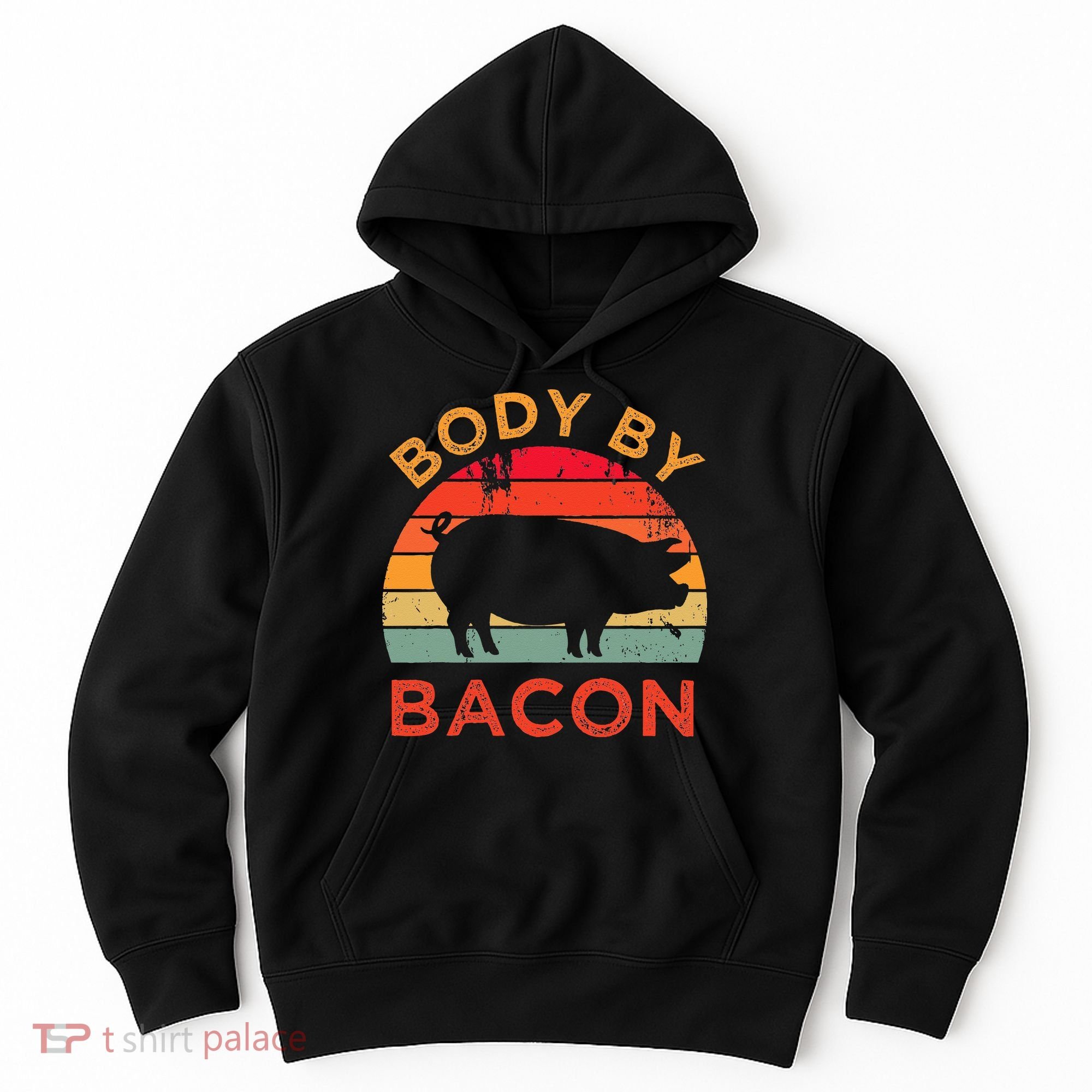 Body By Bacon For Low Carb High Fat Ketogenic Diet Hoodie