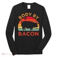 Body By Bacon For Low Carb High Fat Ketogenic Diet Long Sleeve Shirt thumb 0