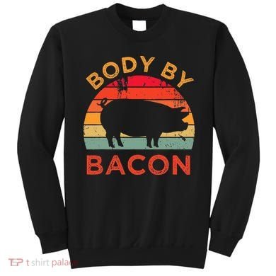 Body By Bacon For Low Carb High Fat Ketogenic Diet Sweatshirt