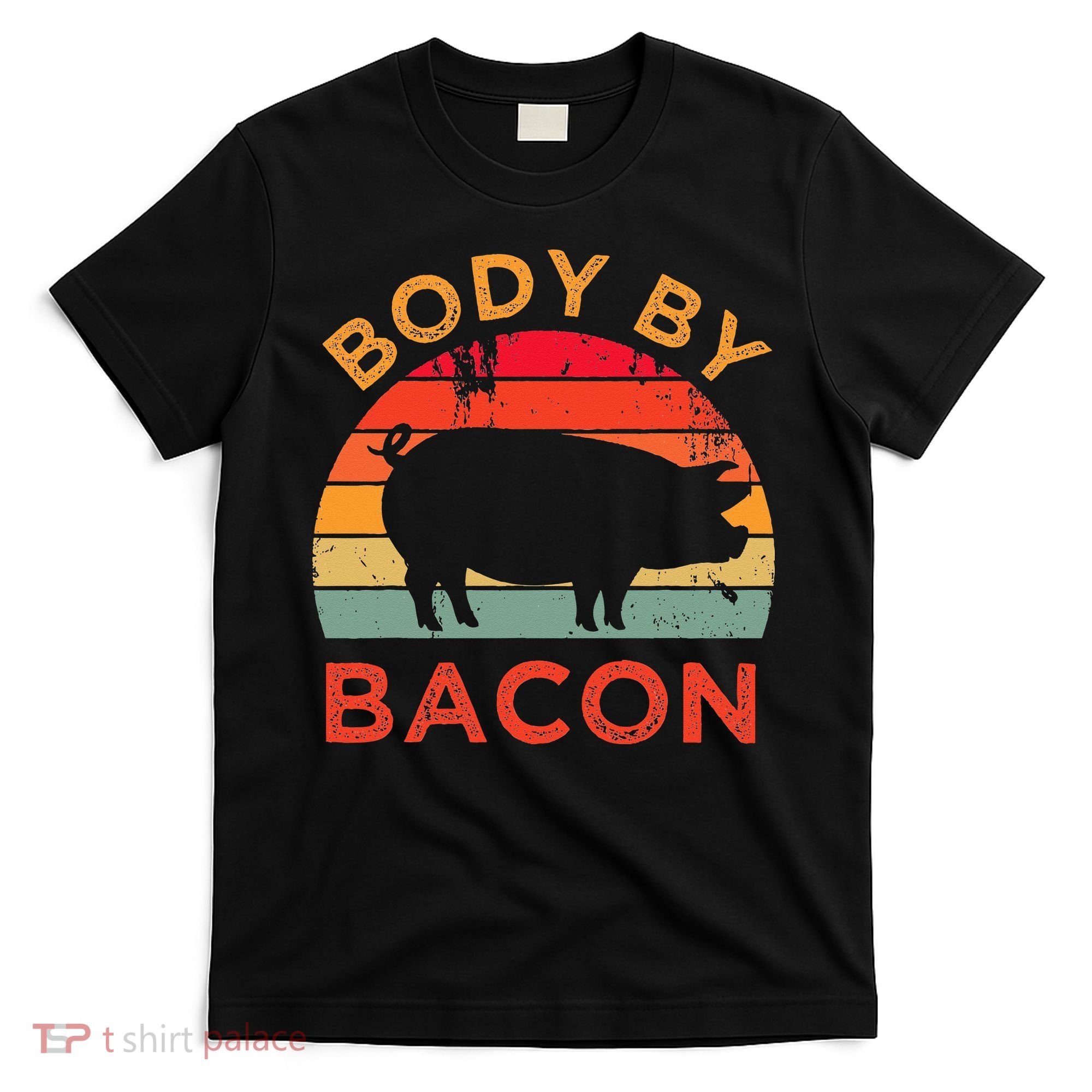 Body By Bacon For Low Carb High Fat Ketogenic Diet T-Shirt