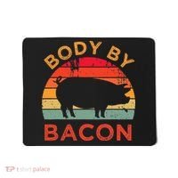 Body By Bacon For Low Carb High Fat Ketogenic Diet Mousepad thumb 0