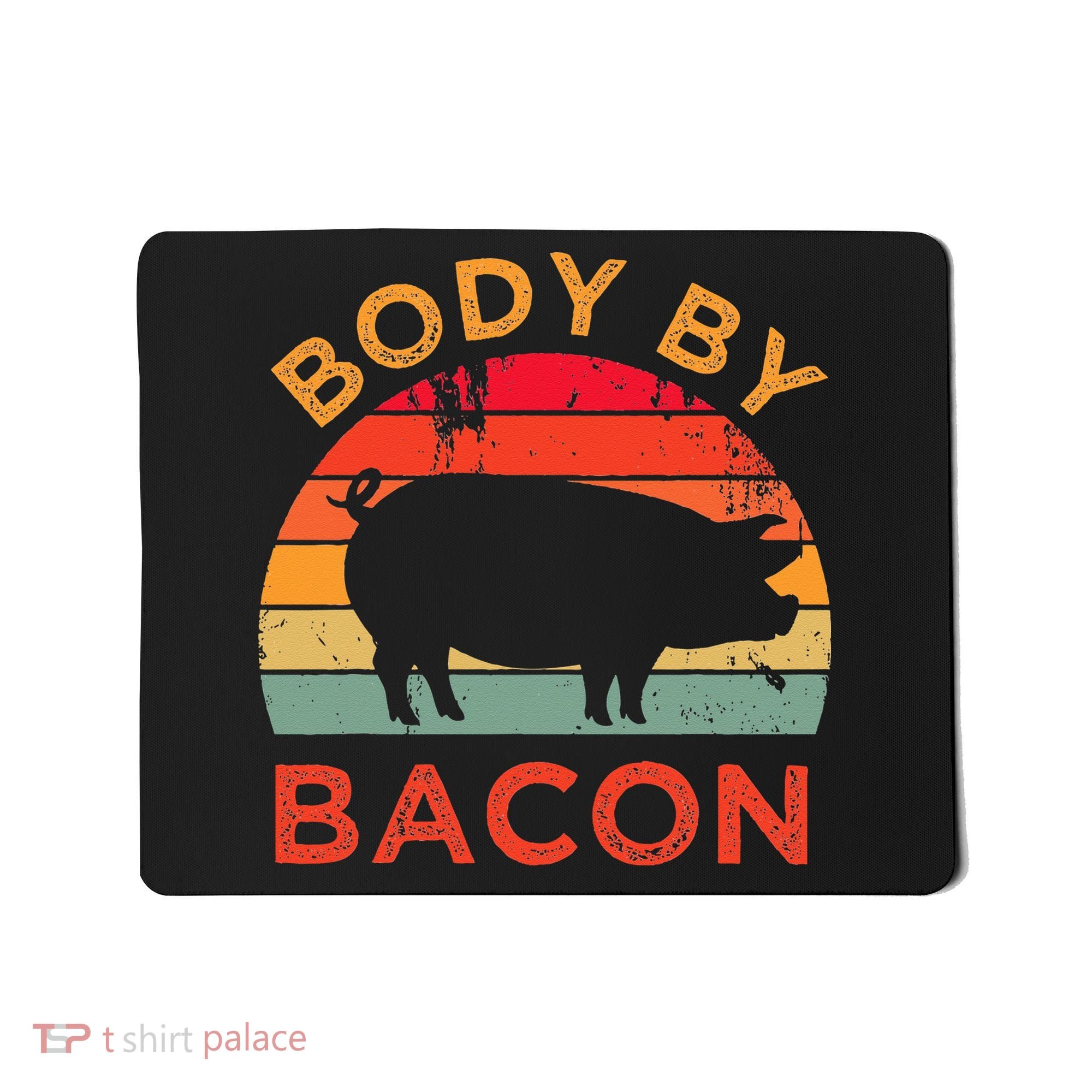 Body By Bacon For Low Carb High Fat Ketogenic Diet Mousepad