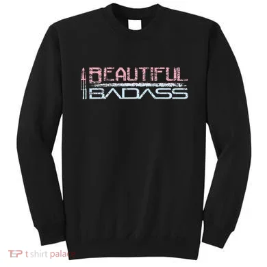 Beautiful Badass Sweatshirt