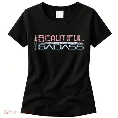 Beautiful Badass Women's T-Shirt