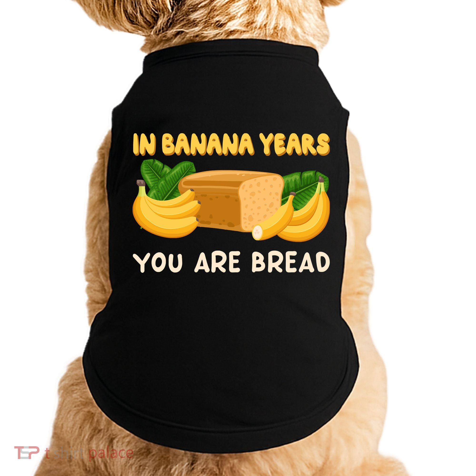 Bakery Banana Bread In Banana Years You're Bread Doggie Tank