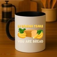 Bakery Banana Bread In Banana Years You're Bread Coffee Mug thumb 4