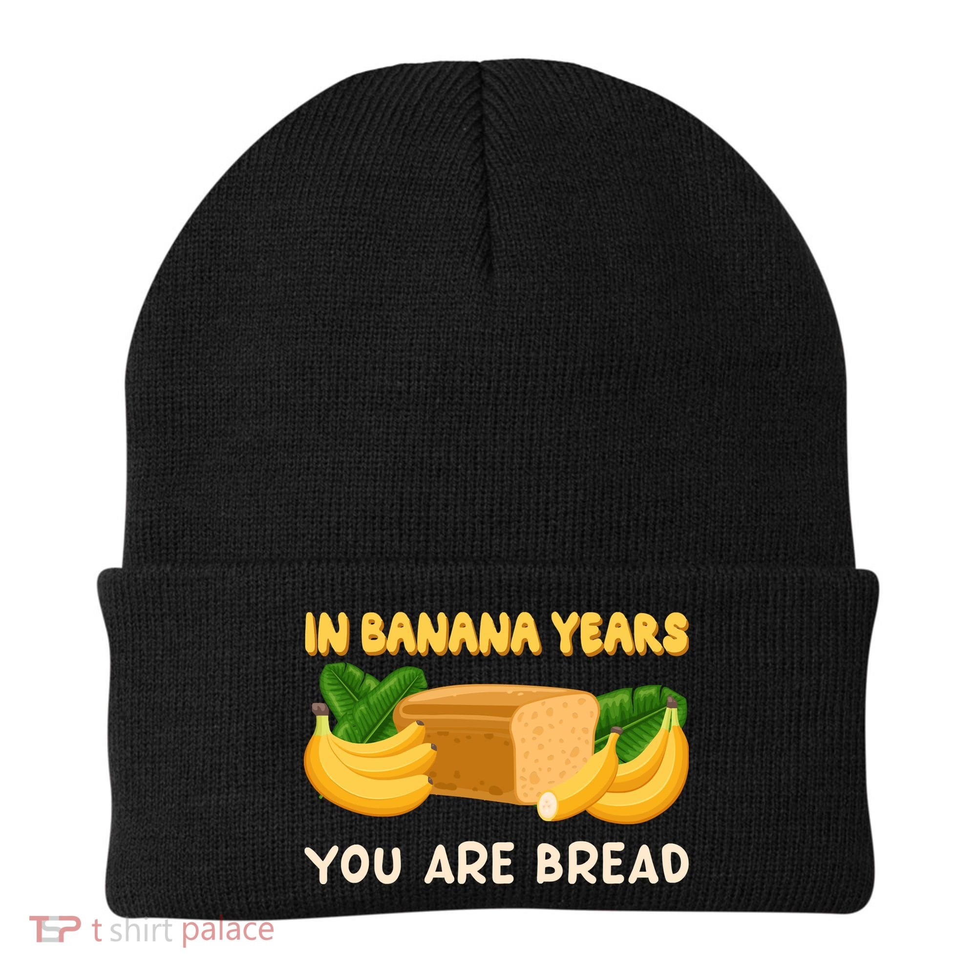 Bakery Banana Bread In Banana Years You're Bread Beanie