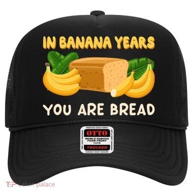 Bakery Banana Bread In Banana Years You're Bread Hat