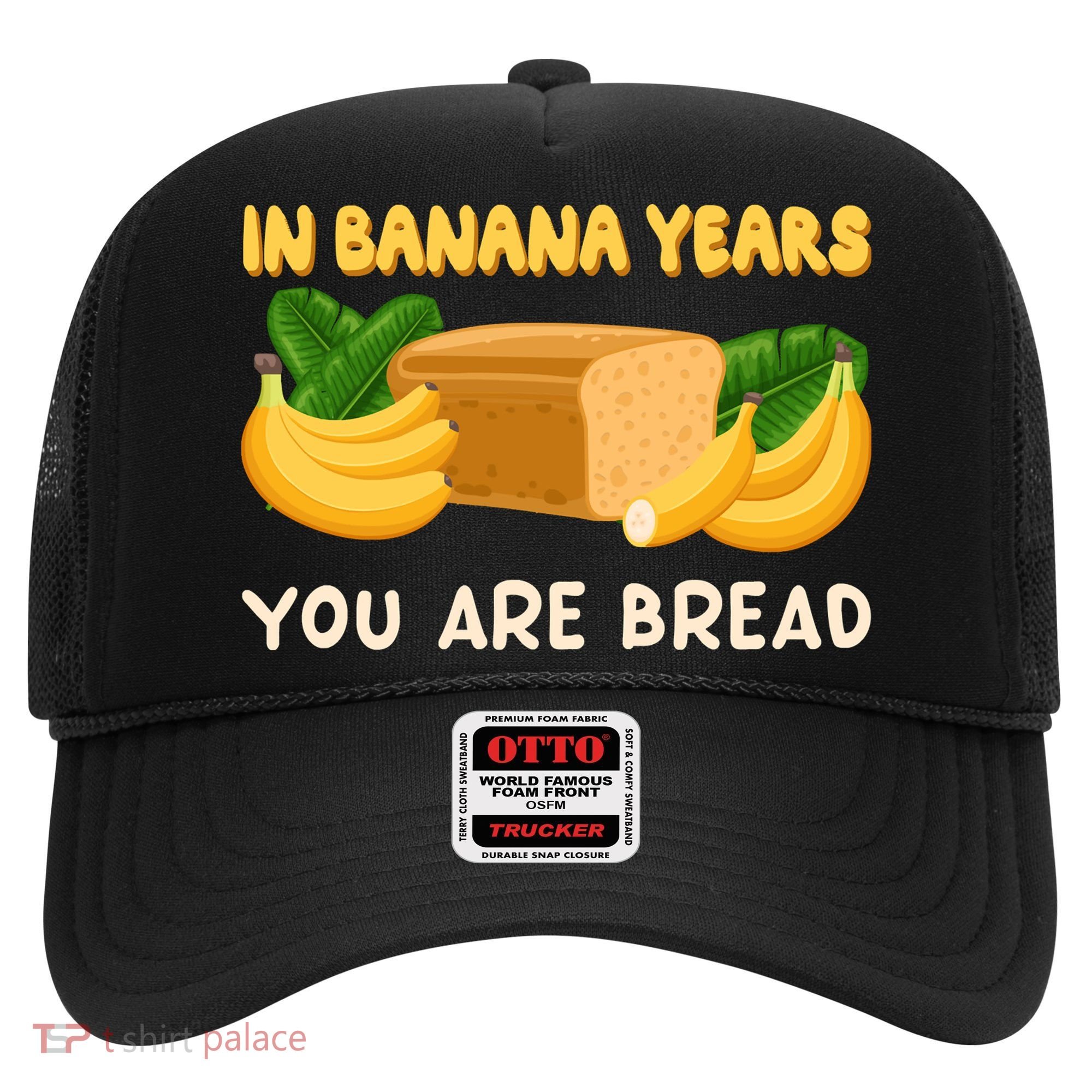 Bakery Banana Bread In Banana Years You're Bread Hat