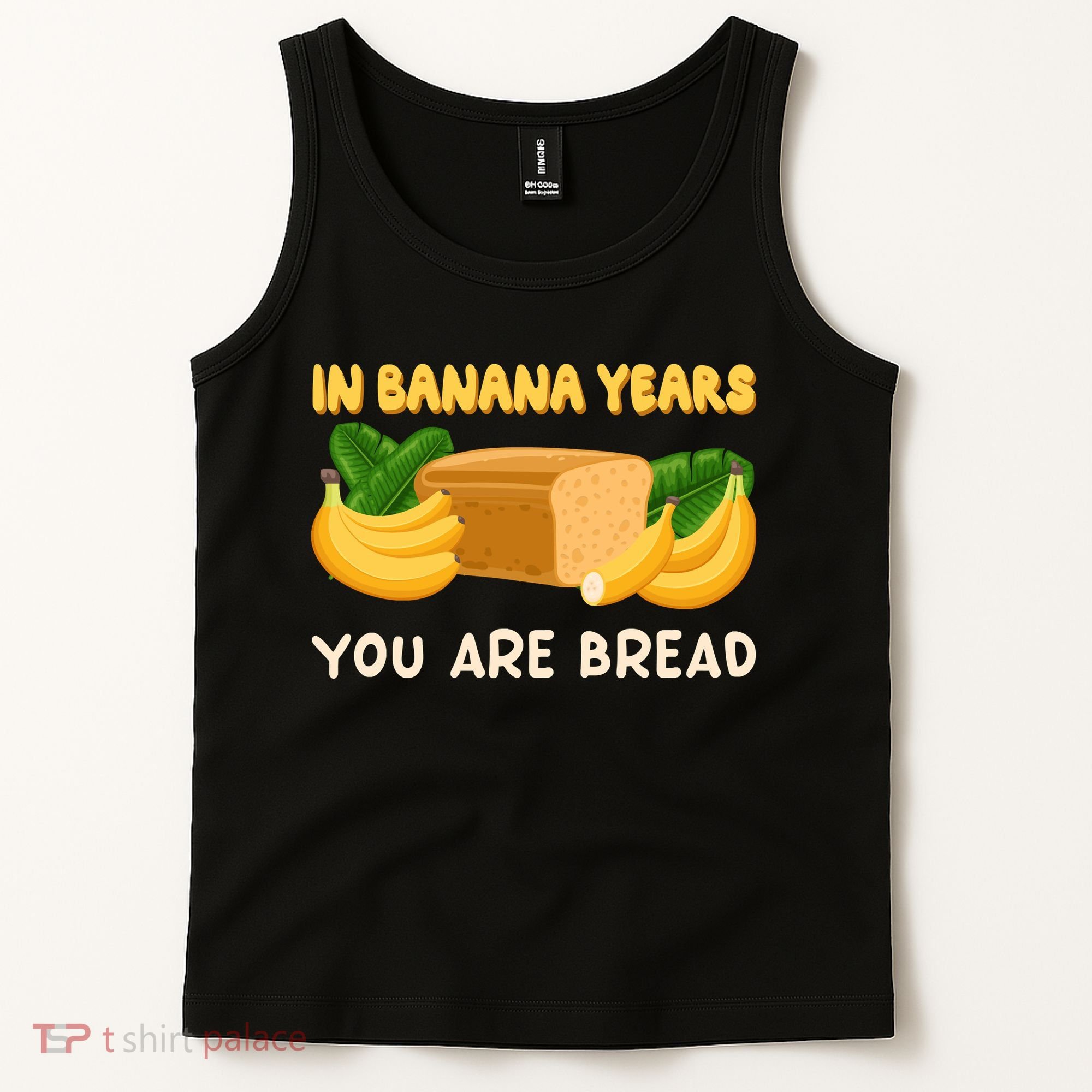 Bakery Banana Bread In Banana Years You're Bread Tank Top