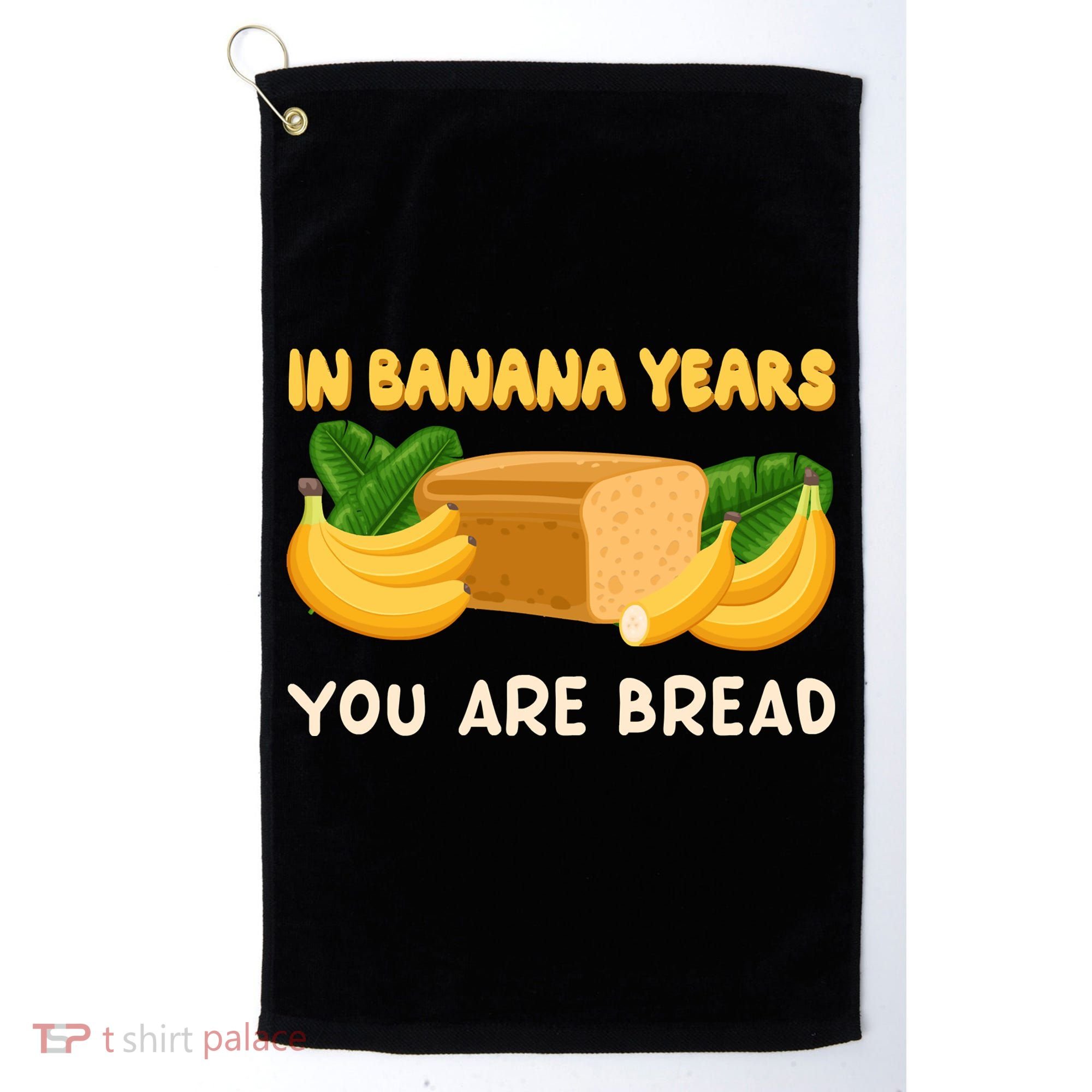 Bakery Banana Bread In Banana Years You're Bread Golf Towel
