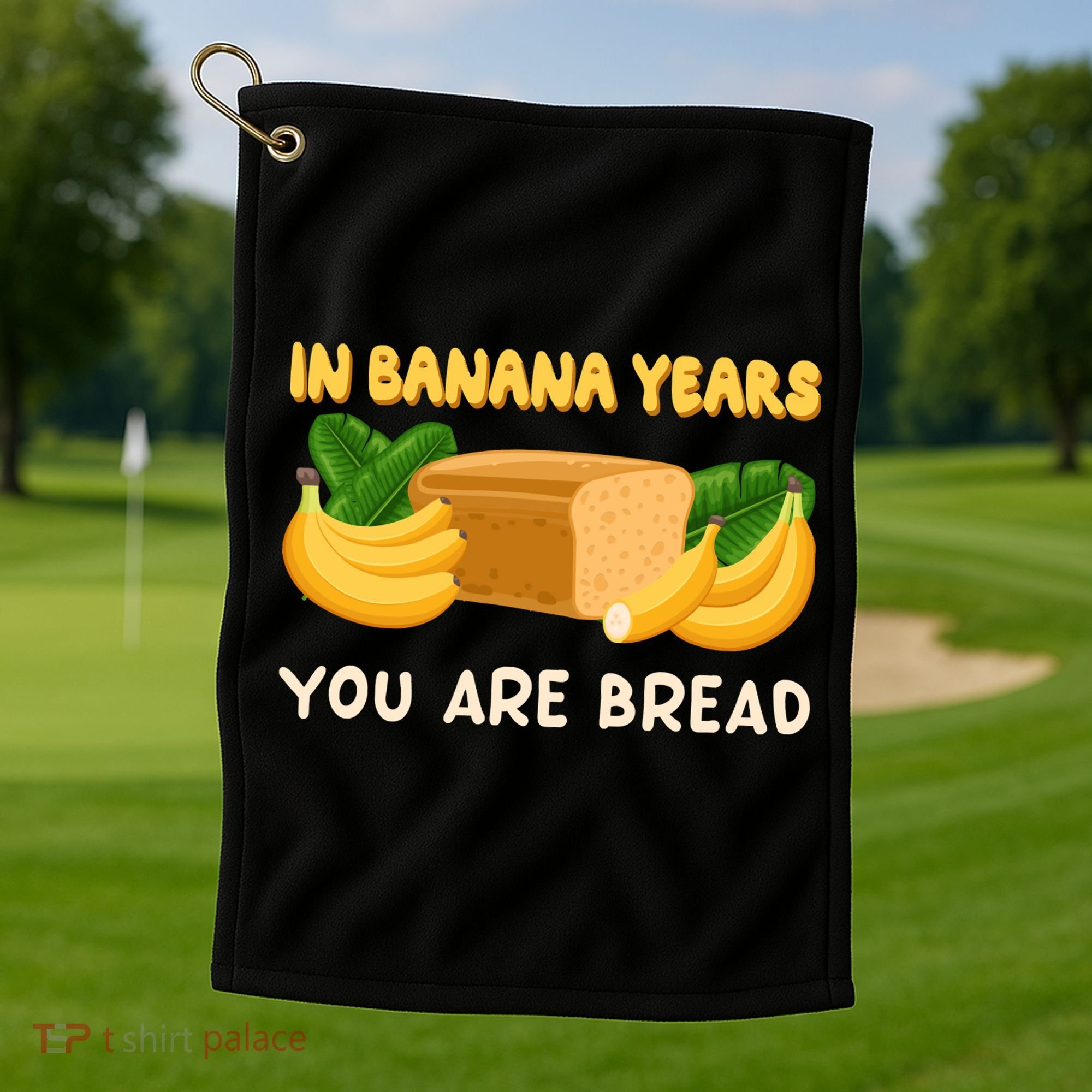 Bakery Banana Bread In Banana Years You're Bread Golf Towel