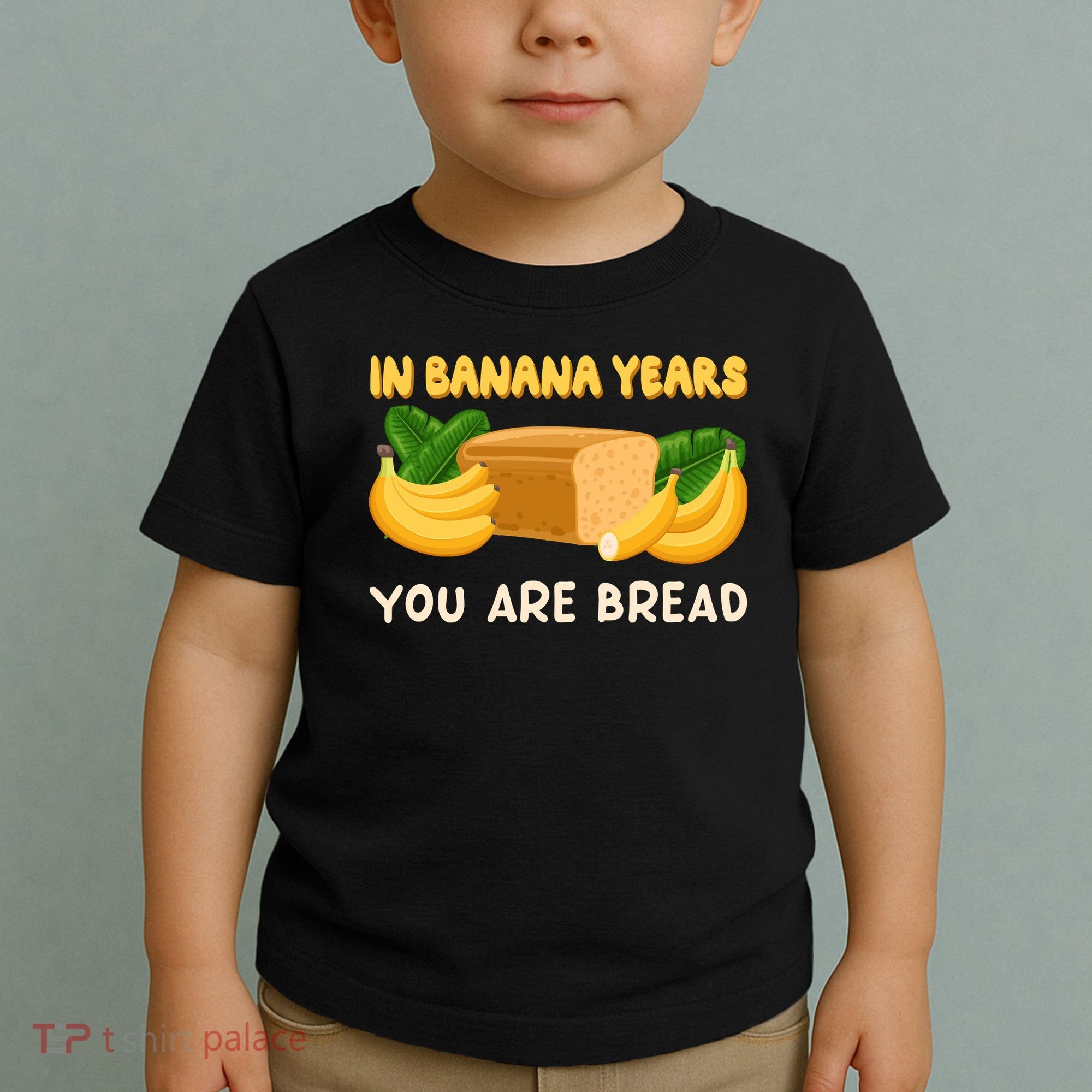 Bakery Banana Bread In Banana Years You're Bread Toddler T-Shirt