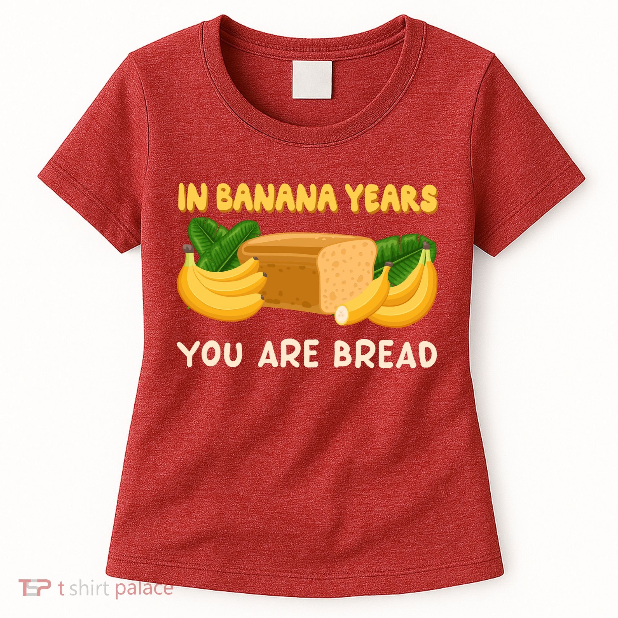 Bakery Banana Bread In Banana Years You're Bread Women's T-Shirt
