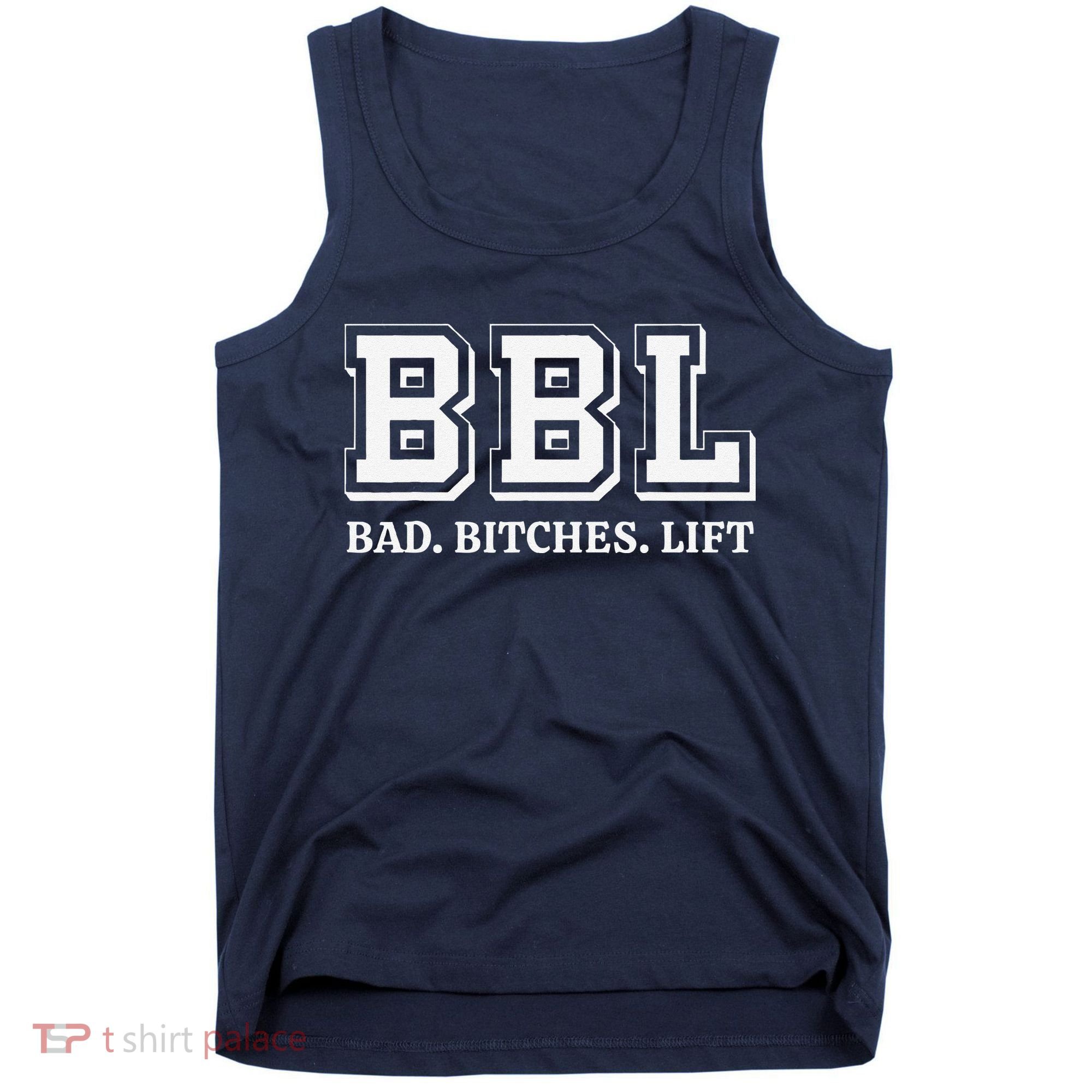 Bbl Bad Bitches Lift Funny Lifting Weight Workout Fitness Tank Top