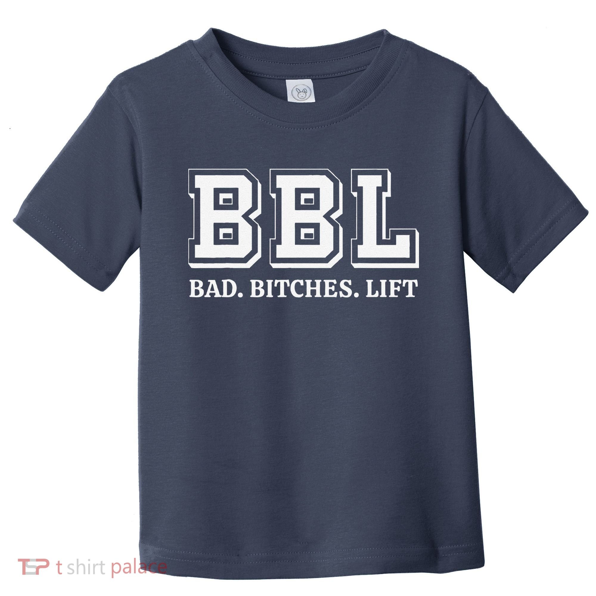 Bbl Bad Bitches Lift Funny Lifting Weight Workout Fitness Toddler T-Shirt