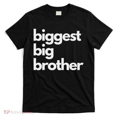 Biggest Big Brother Brother To Be T-Shirt