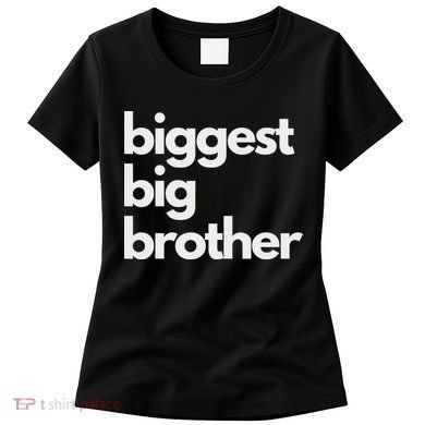 Biggest Big Brother Brother To Be Women's T-Shirt
