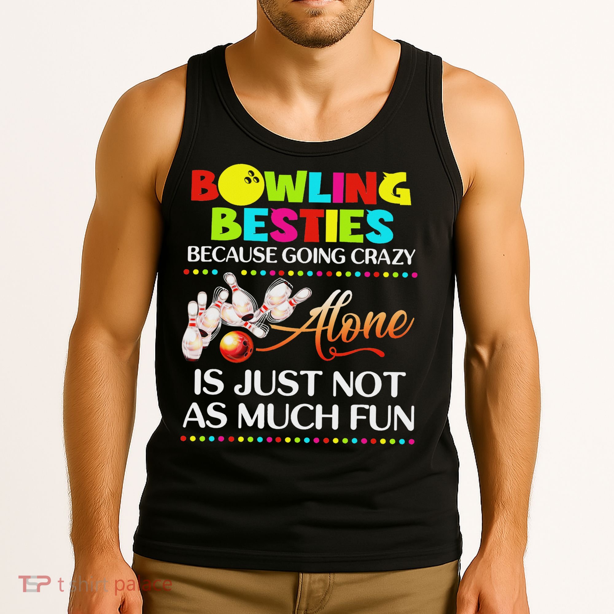 Bowling Besties Because Go Crazy Tank Top