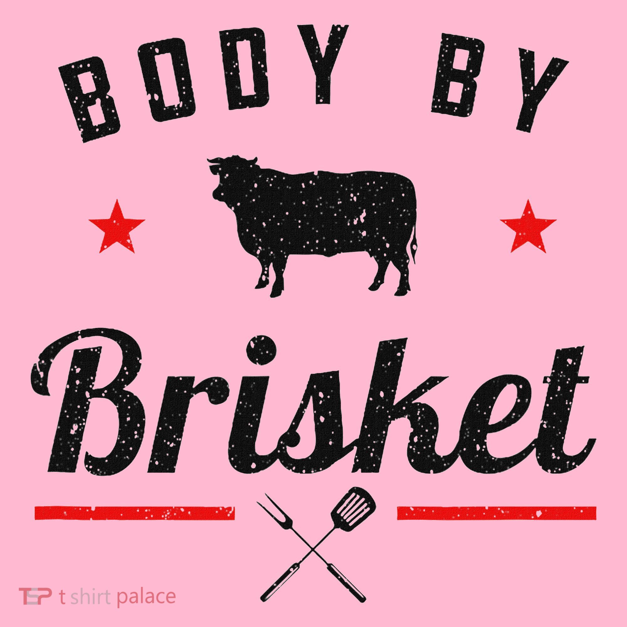 Bbq Body By Brisket Grilling Or Smoking Meat T-Shirt