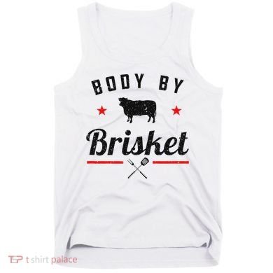 Bbq Body By Brisket Grilling Or Smoking Meat Tank Top
