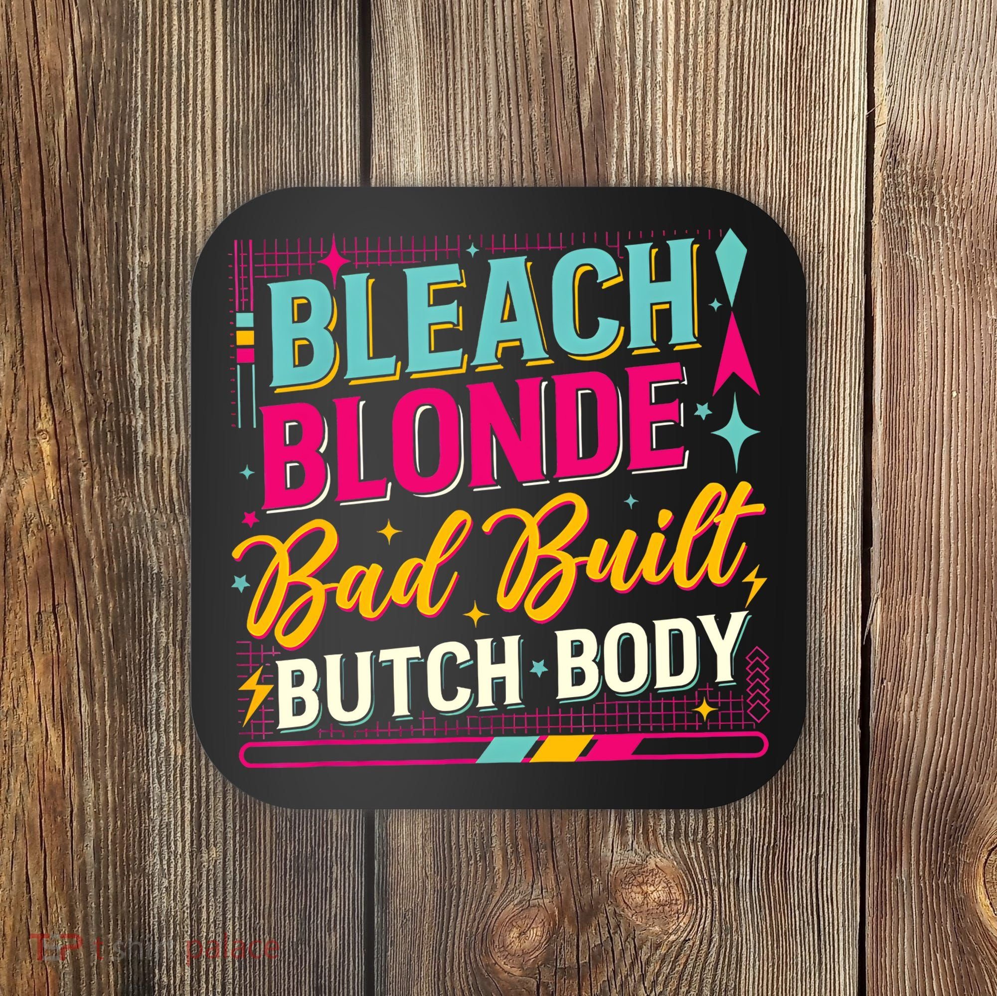 Beach Blonde Bad Built Butch Body Funny Council Coaster