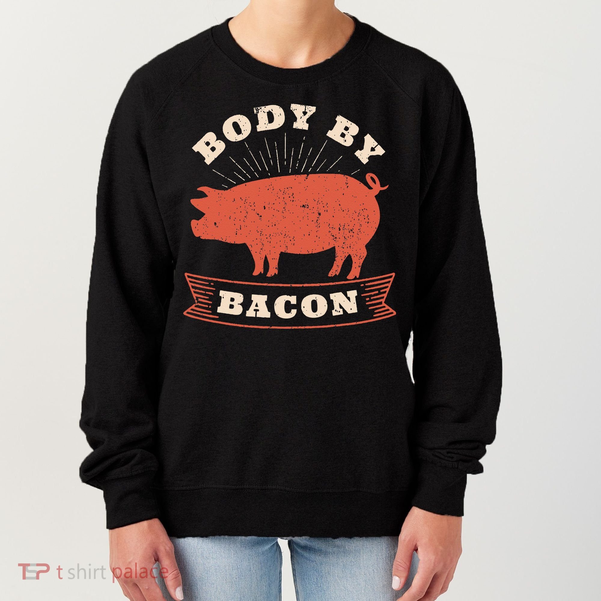 Body By Bacon For Low Carb High Fat Ketogenic Diet Women's Sweatshirt